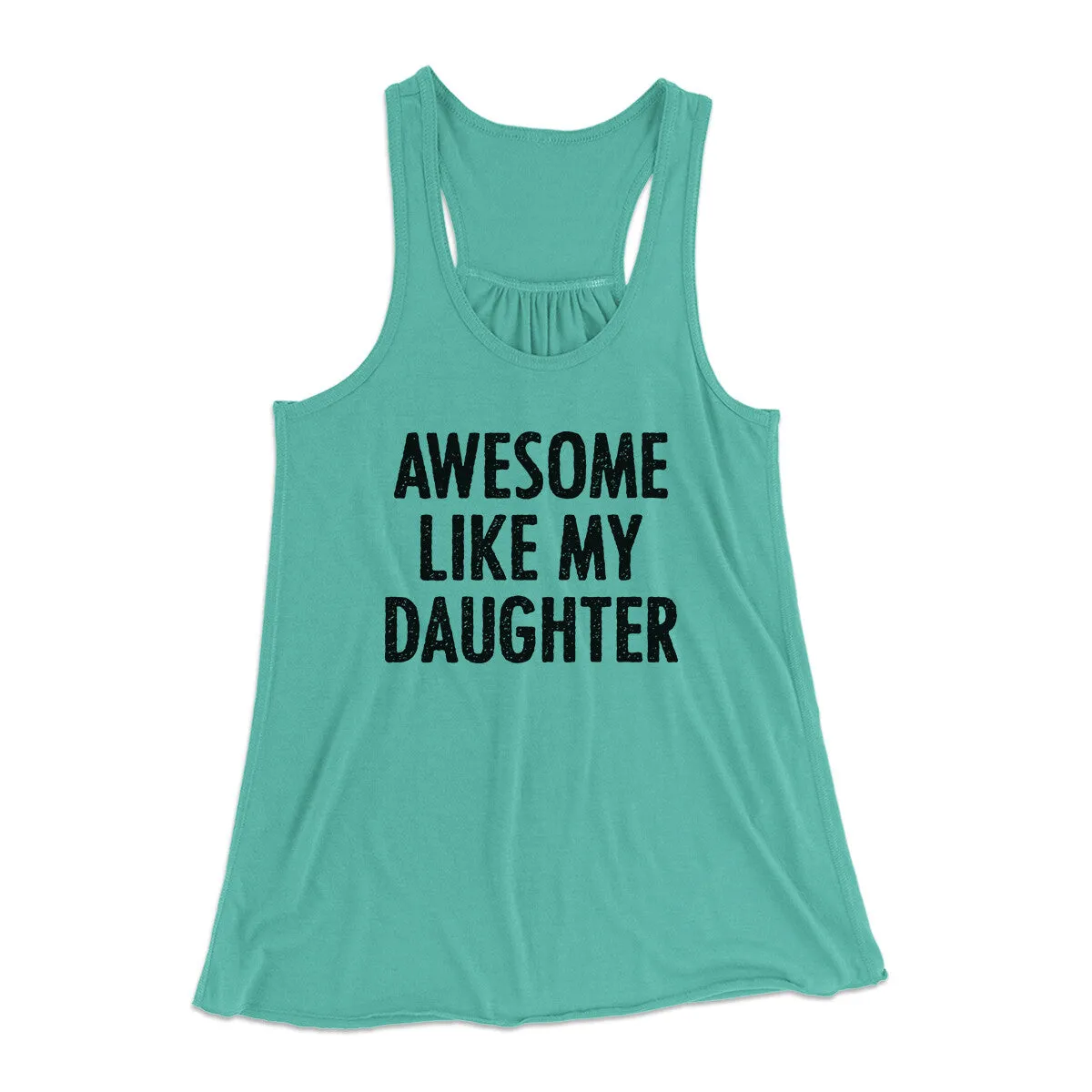 Awesome Like My Daughter Funny Women's Flowey Racerback Tank Top