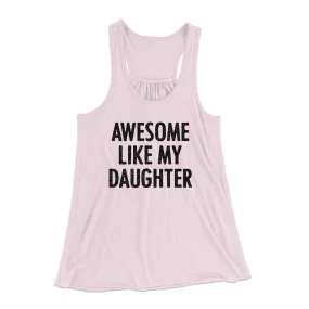 Awesome Like My Daughter Funny Women's Flowey Racerback Tank Top