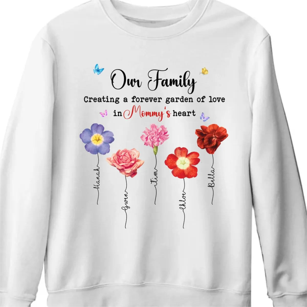 Family - Creating a forever garden of love - Personalized Gift For Mom Flowers Garden T-Shirt Hoodie Sweatshirt