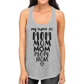 My Name Is Mom Women's Grey Sleeveless Shirt Gifts For Mothers Day