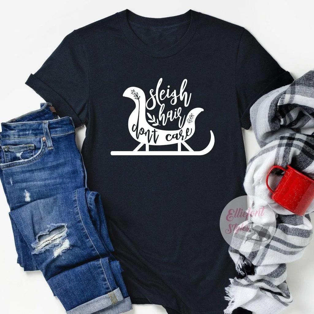 Sleigh Hair Don't Care Shirt