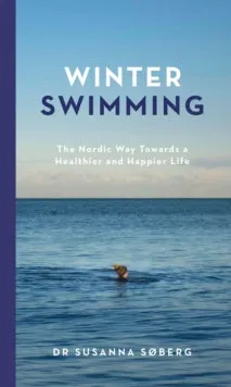 Winter Swimming: The Nordic Way Towards a Healthier and Happier Life